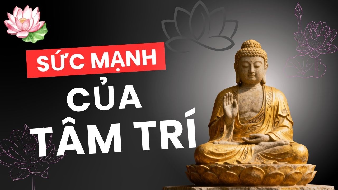 Bạn Chính Là Những Gì Bạn Nghĩ | Trí Tuệ Phật Giáo Về Sức Mạnh Của Tâm Trí