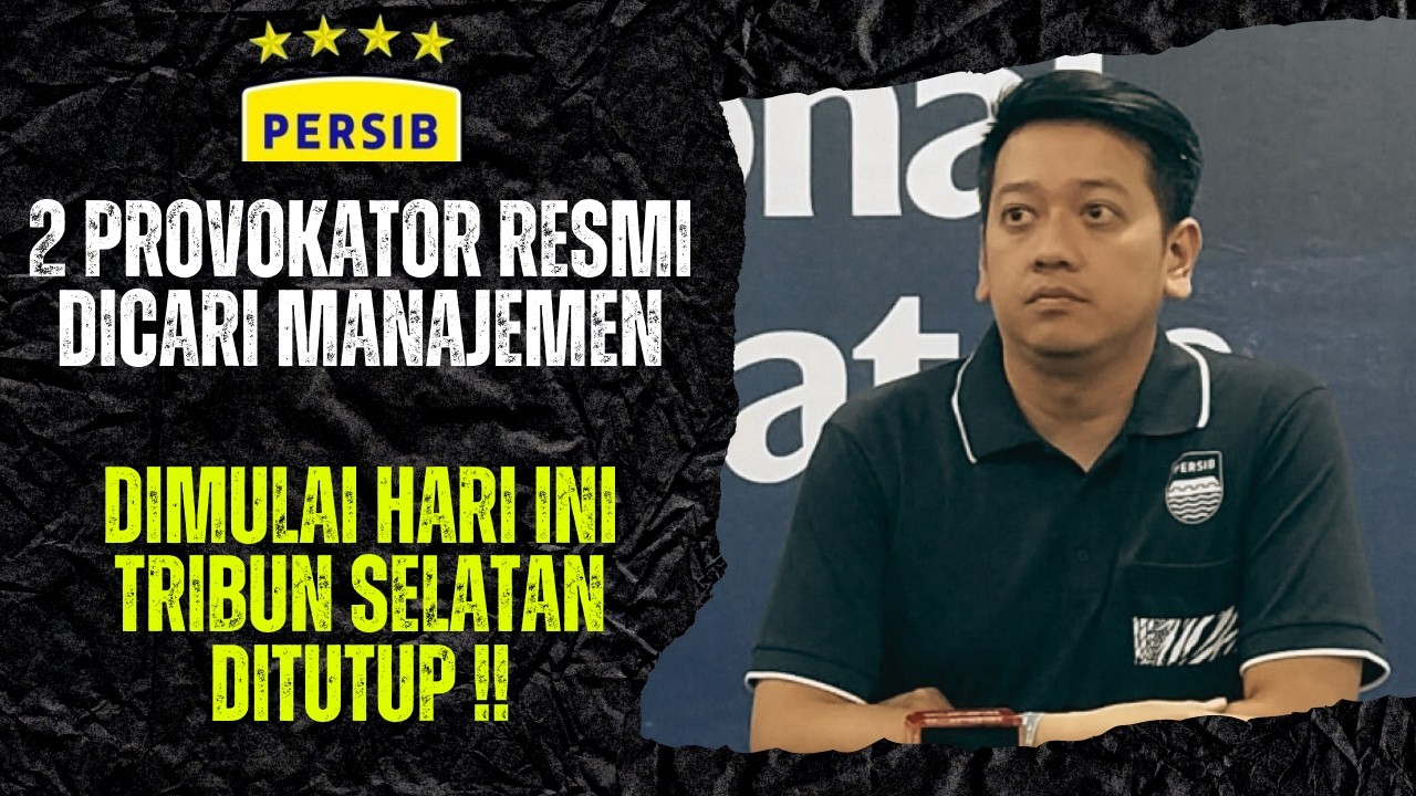 RESMI !! HARI INI MANAJEMEN PERSIB TUTUP TRIBUN SELATAN DAN AKAN CARI 2 PROVOKATOR YANG KABUR