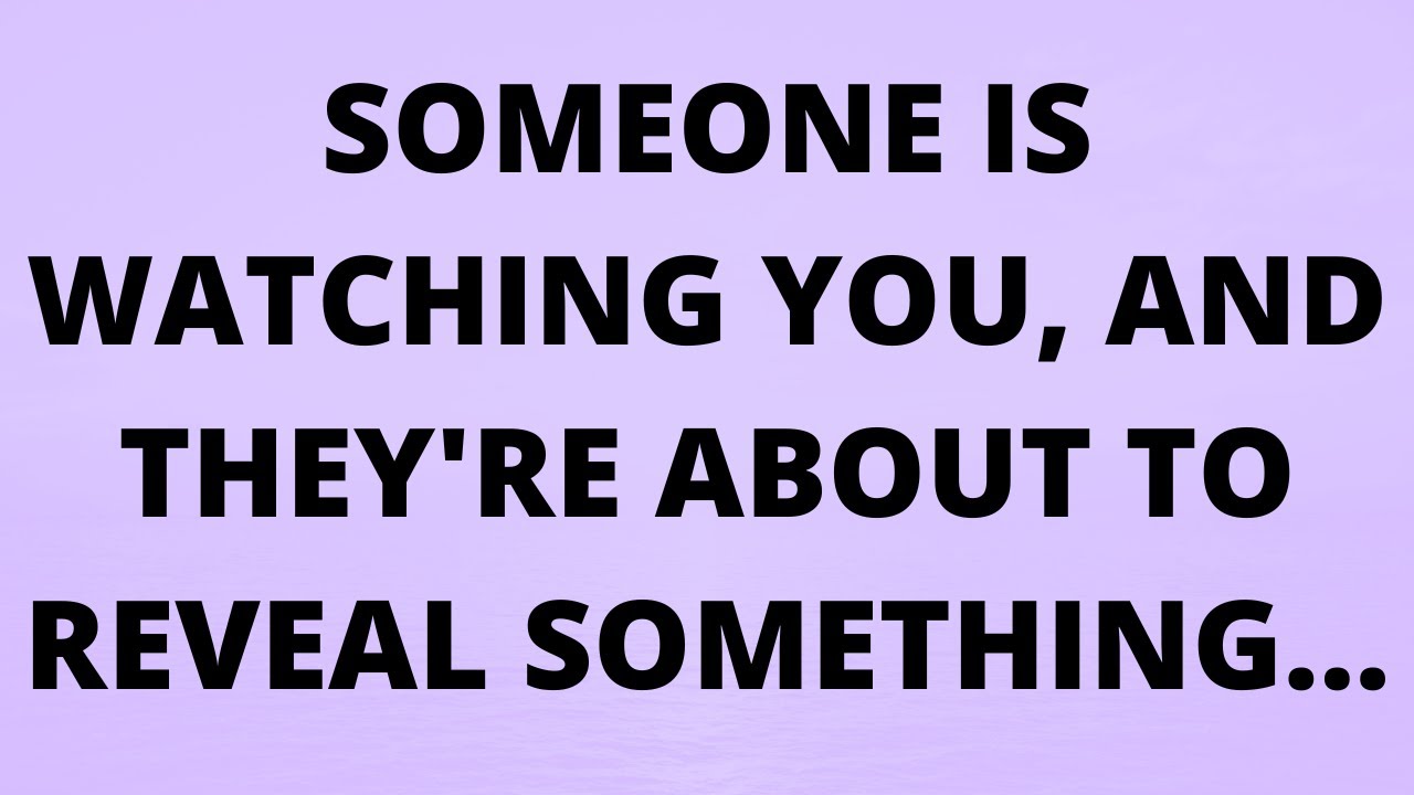 💌 Someone is watching you, and they're about to reveal that...