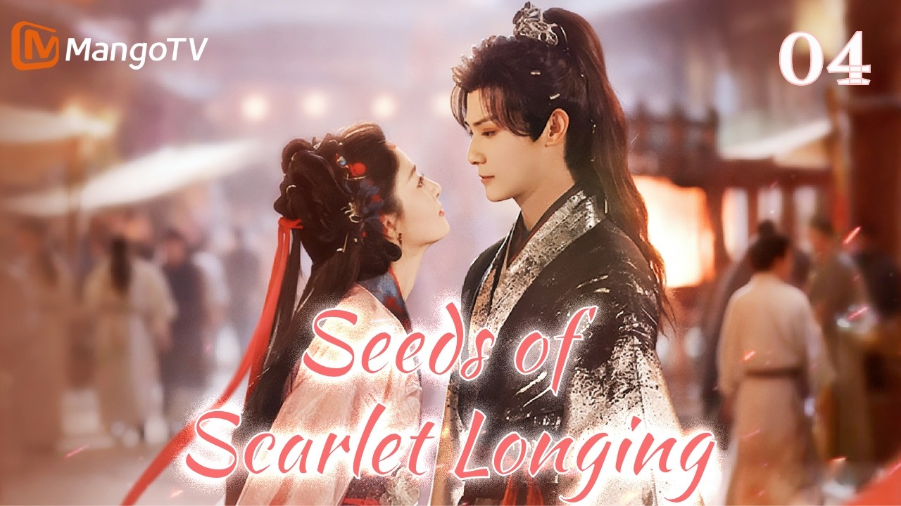 [ENG SUB]EP04| Seeds of Scarlet Longing | MangoTV English