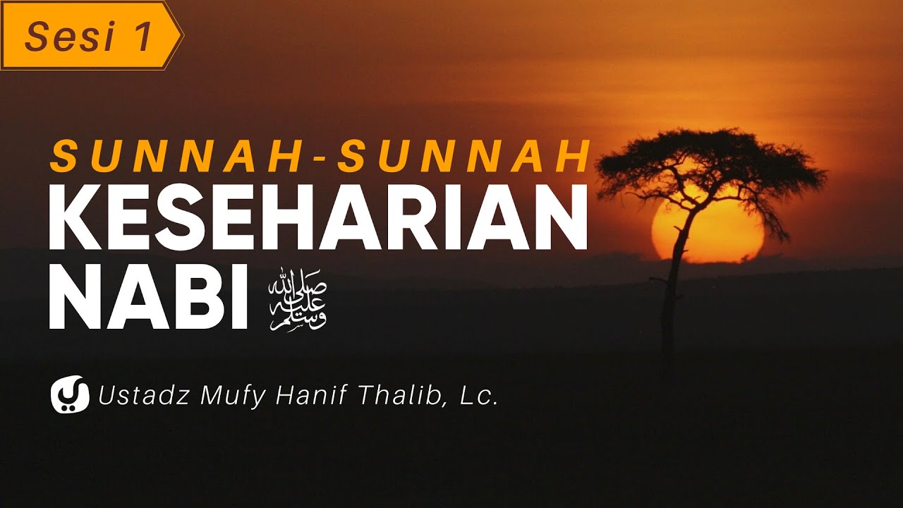 Memahami Apa itu Sunnah - Ustadz Mufy Hanif Thalib, Lc. - Kajian Sunnah Keseharian Nabi
