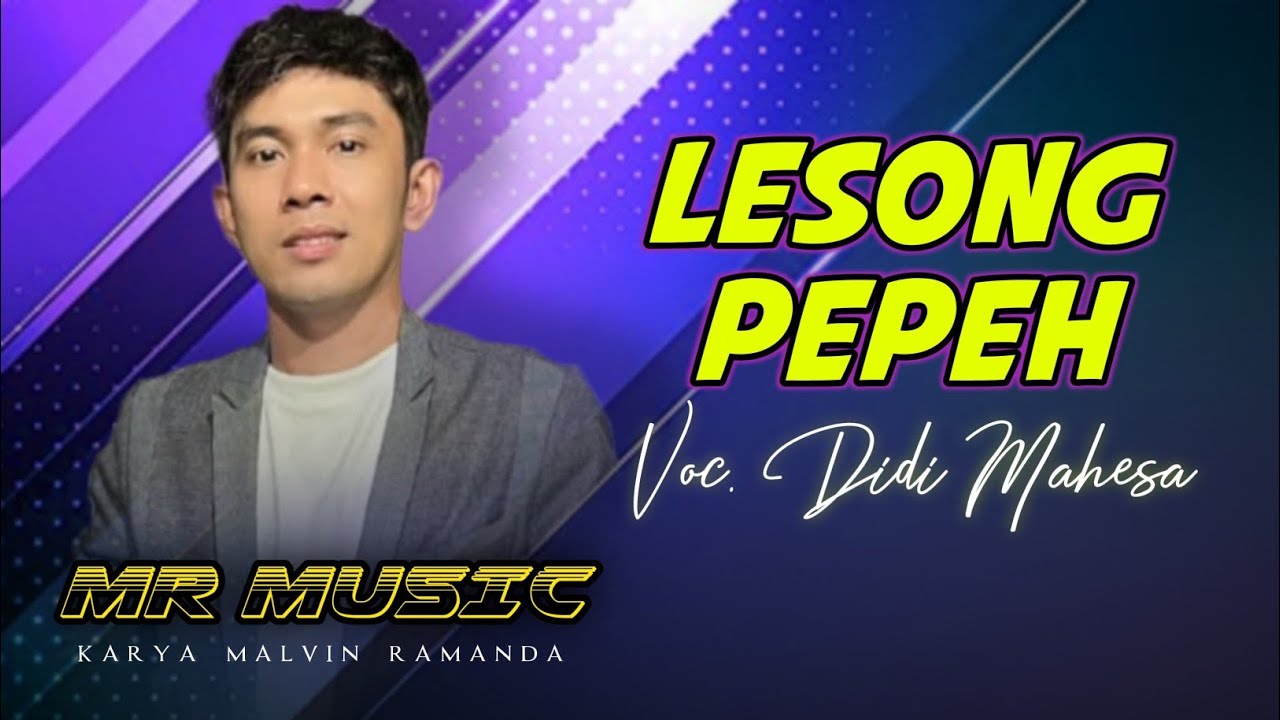 MR MUSIC  . Lessong pepeh . Didi mahesa .karya malvin ramanda