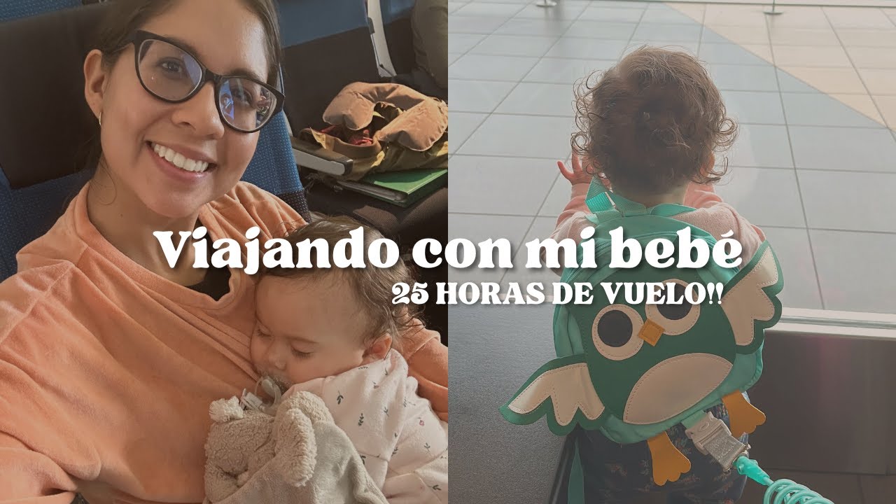 VIAJANDO CON MI BEBE | 25 HORAS EN AVION