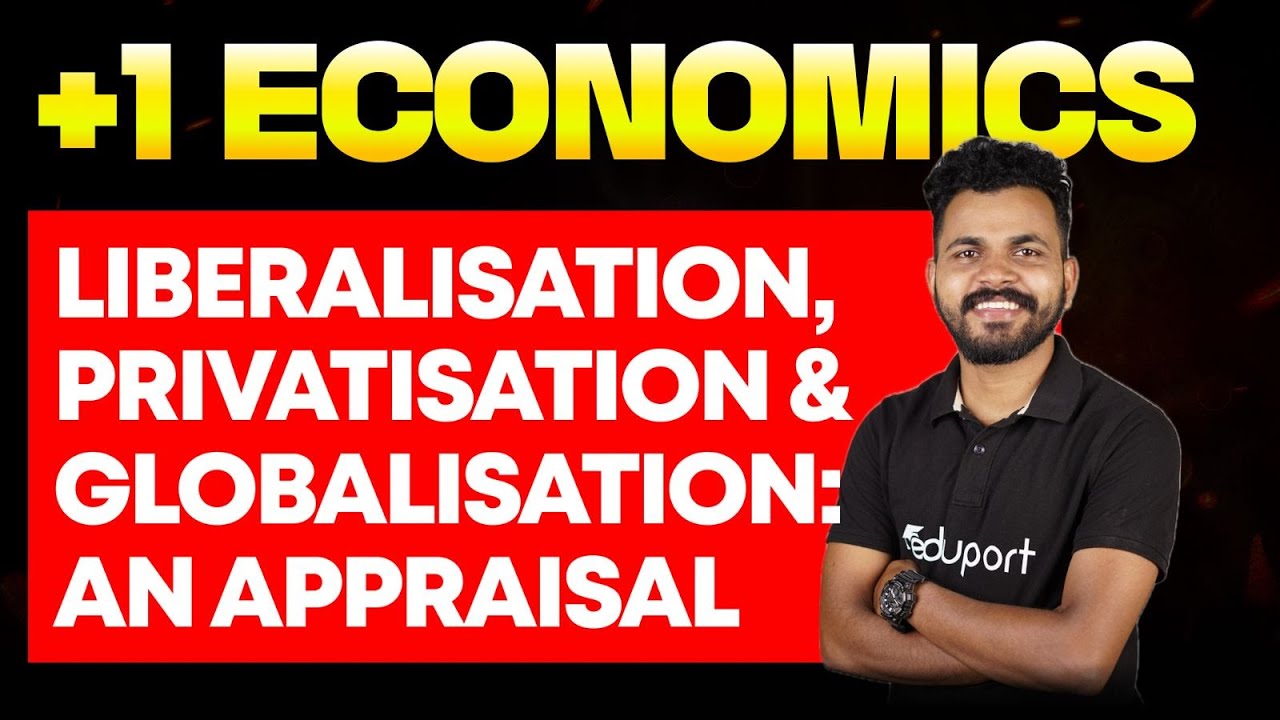 Plus one economics | 1.3 Liberalisation, Privatisation and Globalisation: An Appraisal | Eduport