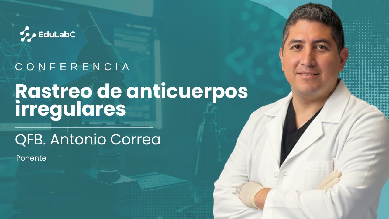 Rastreo de anticuerpos irregulares - Q.F.B Antonio Correa