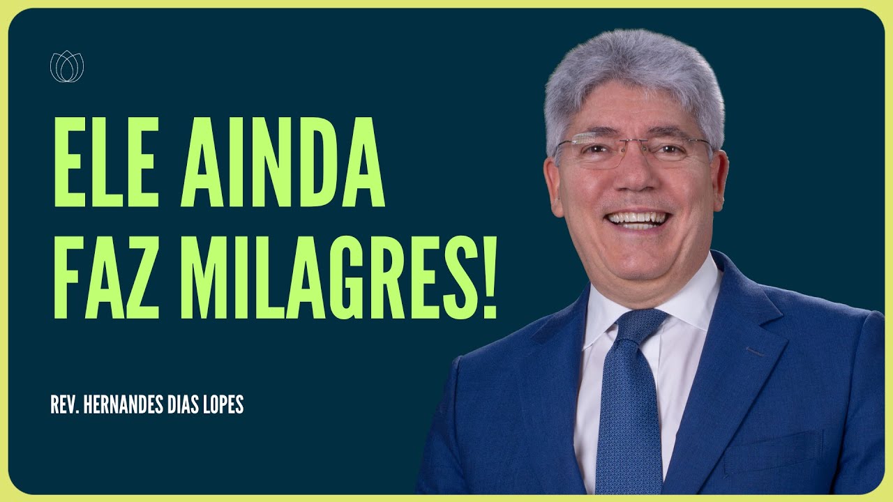 EU CREIO NOS MILAGRES DE JESUS | Rev. Hernandes Dias Lopes | IPP