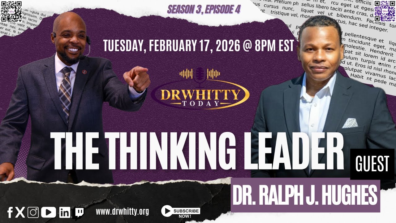 DrWhitty Today (Season 3: Episode 4) The Thinking Leader