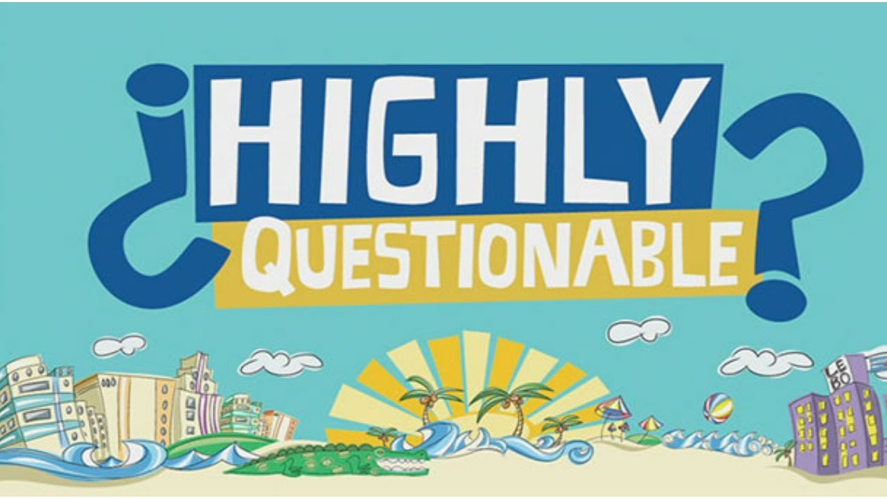 Highly Questionable 5/27/2019