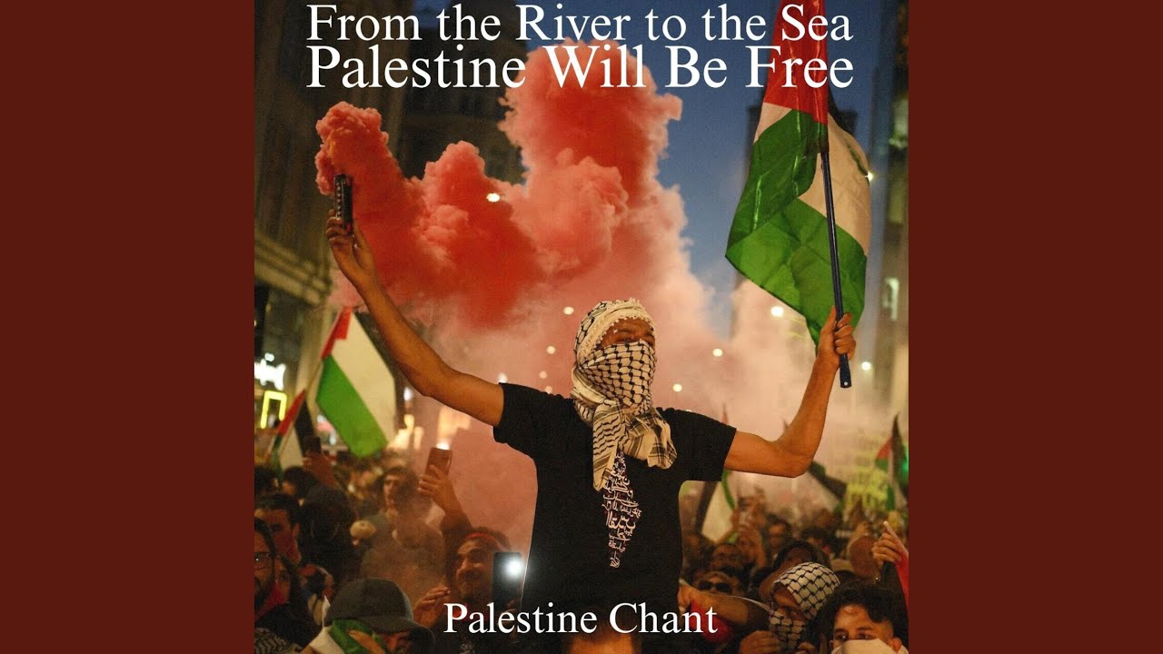 From the River to the Sea, Palestine Will Be Free (Palestine Chant)