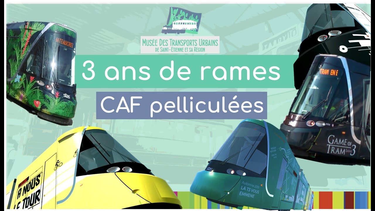 3 ans de rames de tramway CAF pelliculées à Saint-Etienne (2017-2020)