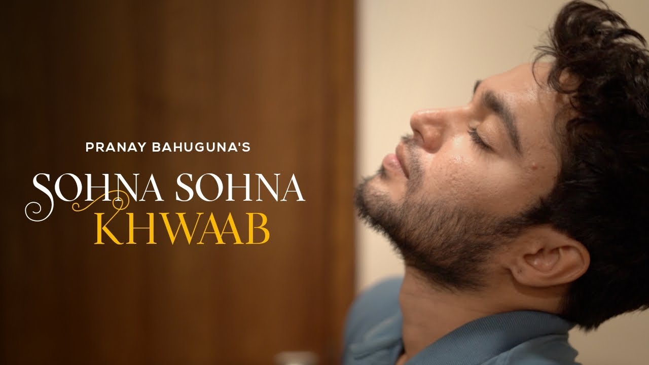 Sohna Sohna Khwaab : Pranay Bahuguna | Geetesh Yadav | Romantic song 2021