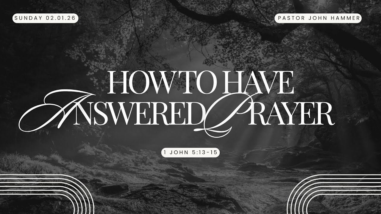 How to have Answered Prayer || Pastor John Hammer || 02-01-2026 || 9:15am