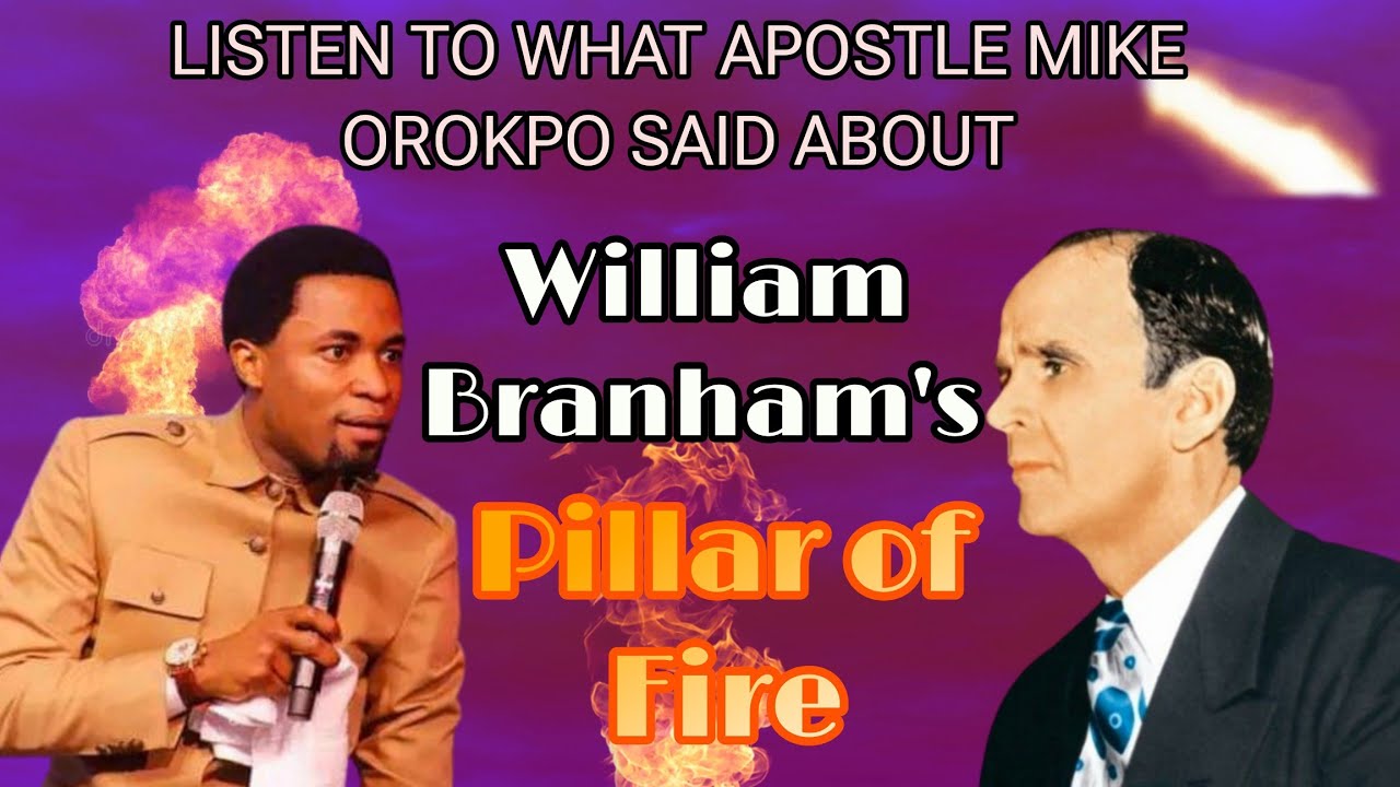 Listen to what Apostle Mike Orokpo said about William Branham”s Pillar of fire