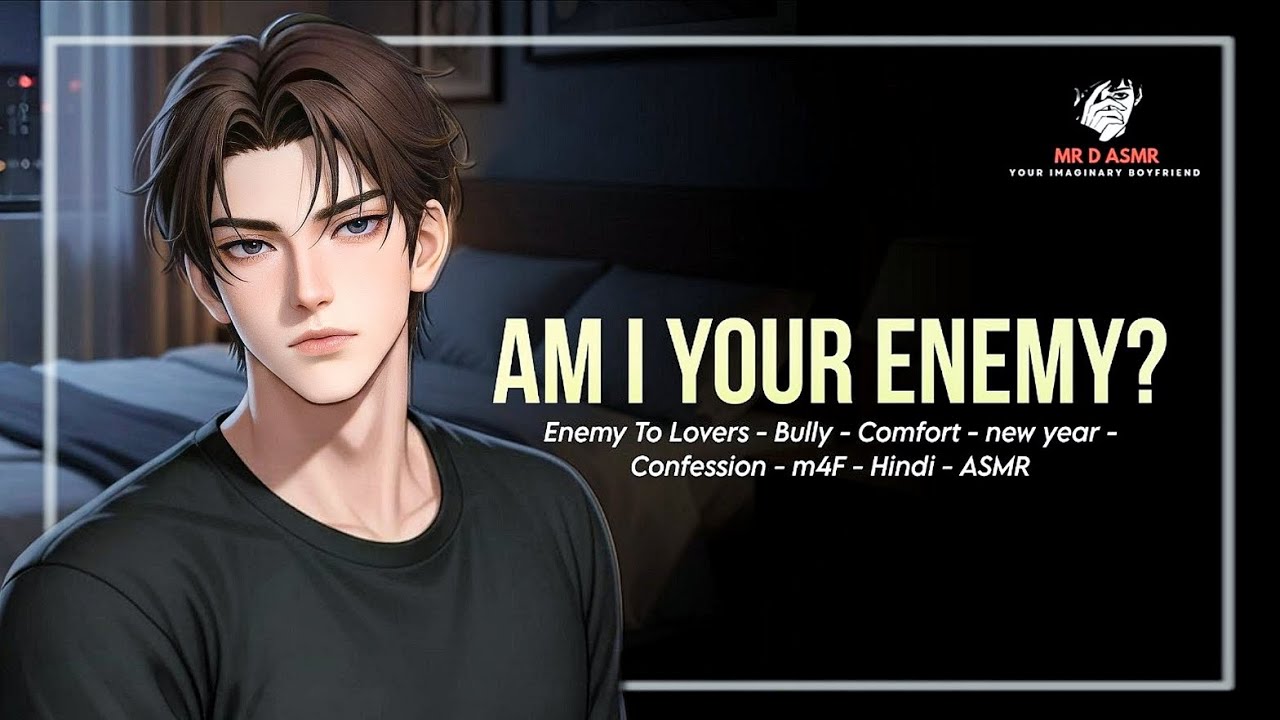 Am I Your Enemy? 💢✨ - Enemy to Lovers - Comfort - New Year - Confession - M4F - Hindi - ASMR - MR D