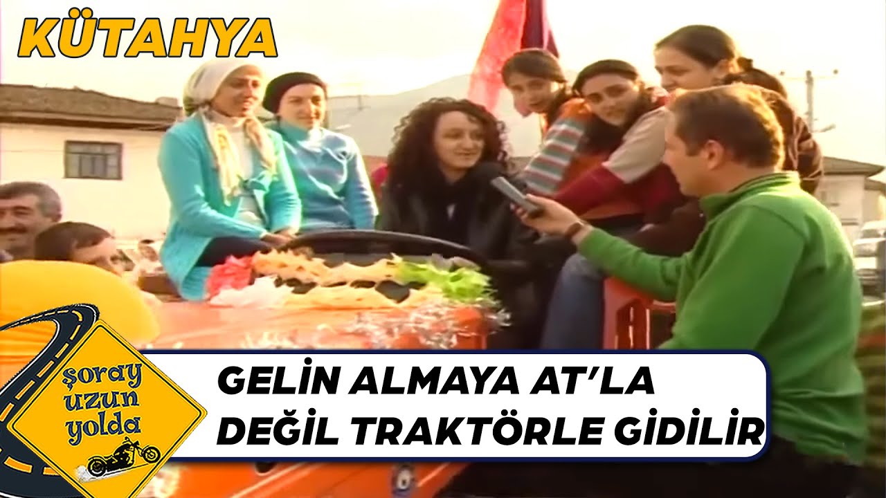 Traktör Süren Kadın ve Yunan Damat - Kütahya | Şoray Uzun Yolda