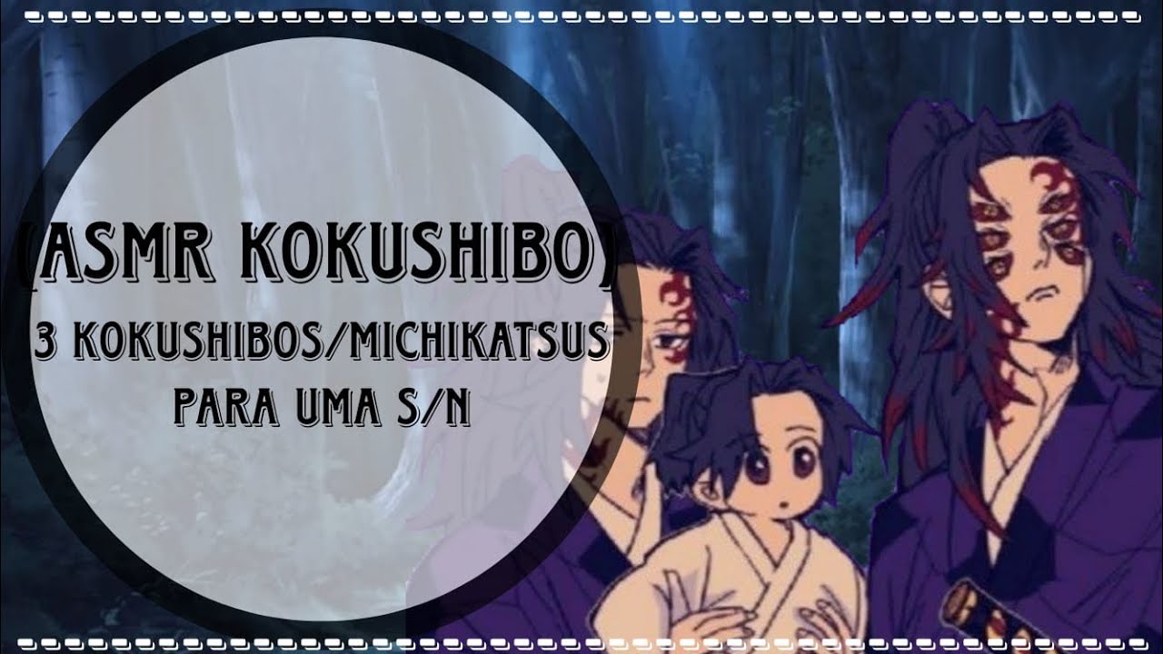 [ASMR KOKUSHIBO] - 3 Kokushibos/Michikatsus para uma s/n - {ler descrição, coisa curta)