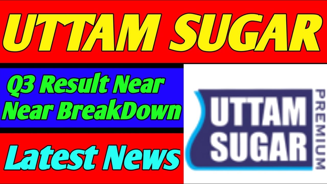 UTTAM SUGAR MILLS SHARE | UTTAM SUGAR LATEST NEWS |UTTAM SUGAR Q3 RESULT NEAR |UTTAM SUGAR BREAKDOWN