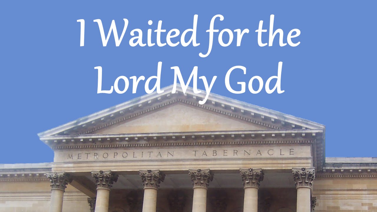I Waited for the Lord My God