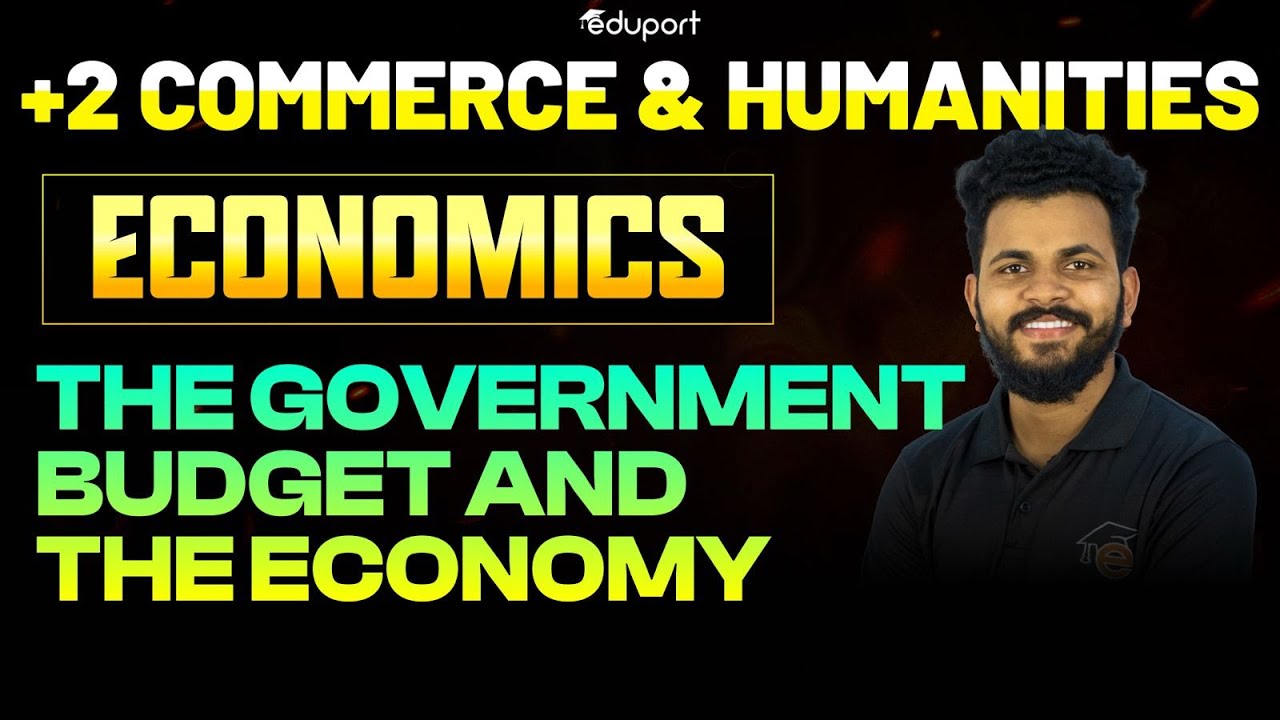 Plus Two Commerce & Humanities | Economics - The Government Budget and the Economy | Eduport