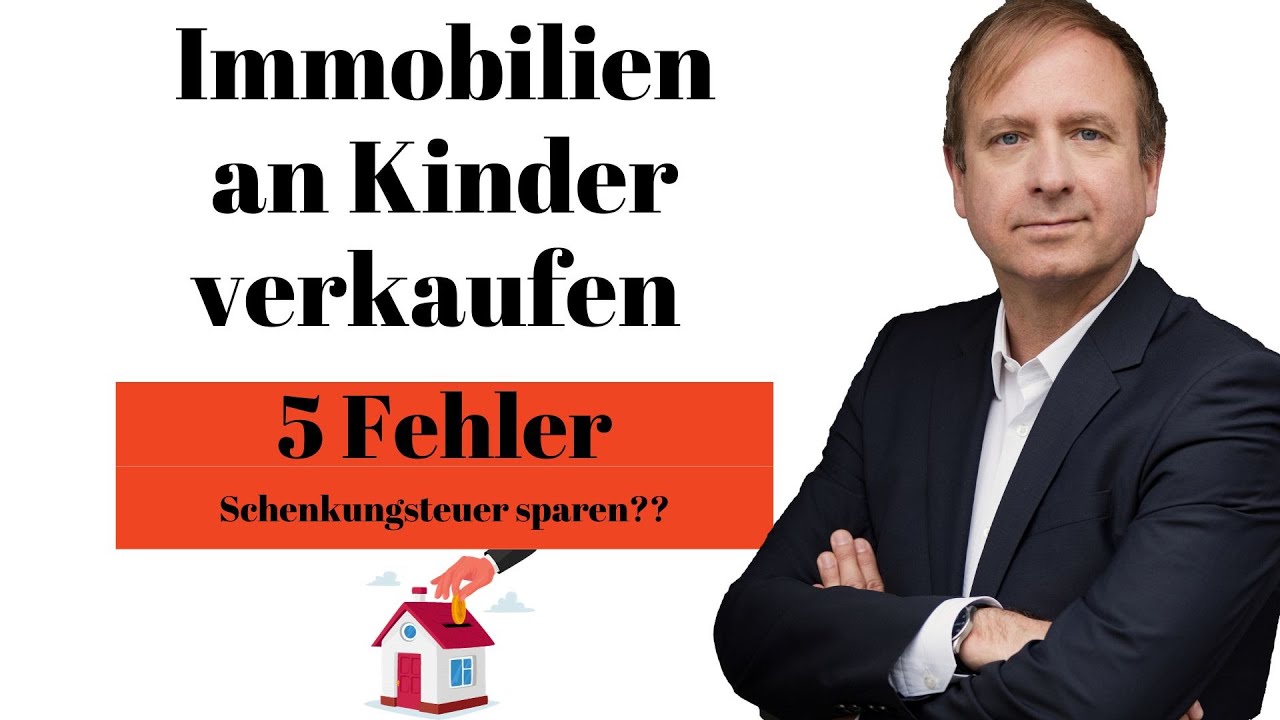 Immobilie an Kinder verschenken oder verkaufen? Die 5 größten Fehler.