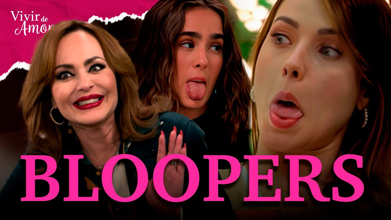 BLOOPERS de Vivir de amor | Los momentos MÁS DIVERTIDOS detrás de cámaras