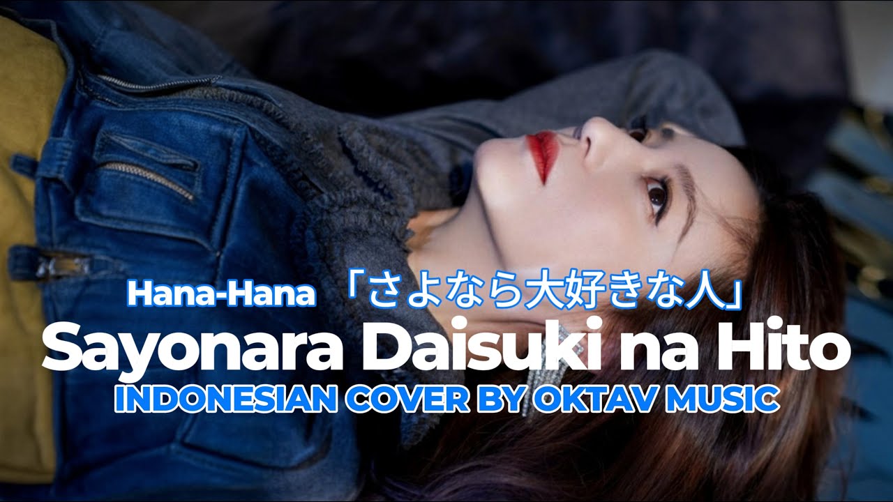 Sayonara Daisuki na Hito「さよなら大好きな人」｜Hana-Hana | Cover Bahasa Indonesia | Oktav Music