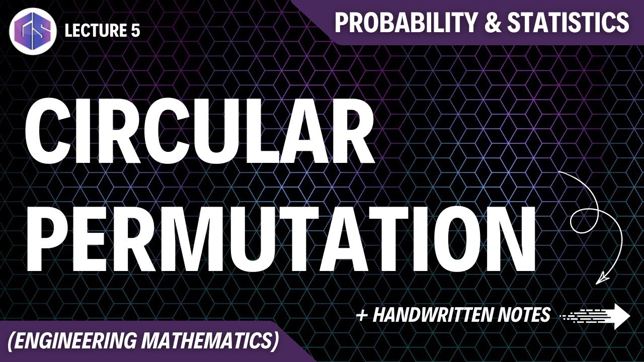 Lec-5: Circular Permutation | Probability and Statistics