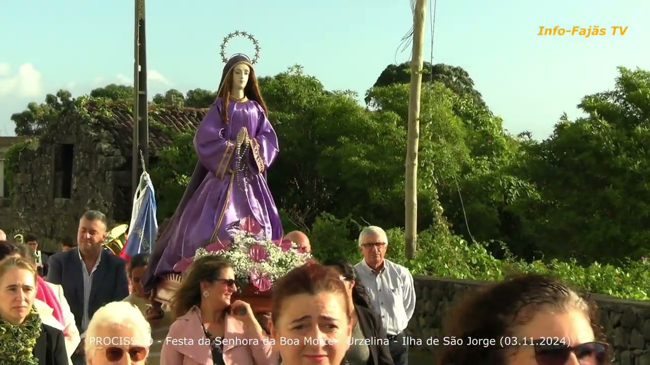 &ldquo;FESTA DA SENHORA DA BOA MORTE&rdquo; (Prociss&atilde;o) &ndash; Urzelina &ndash; Ilha de S&atilde;o Jorge (03.11.2024)