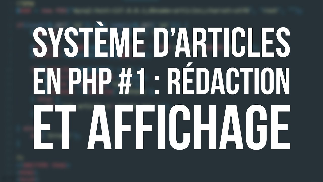 SYSTÈME D'ARTICLES EN PHP - #1 Rédaction et Affichage