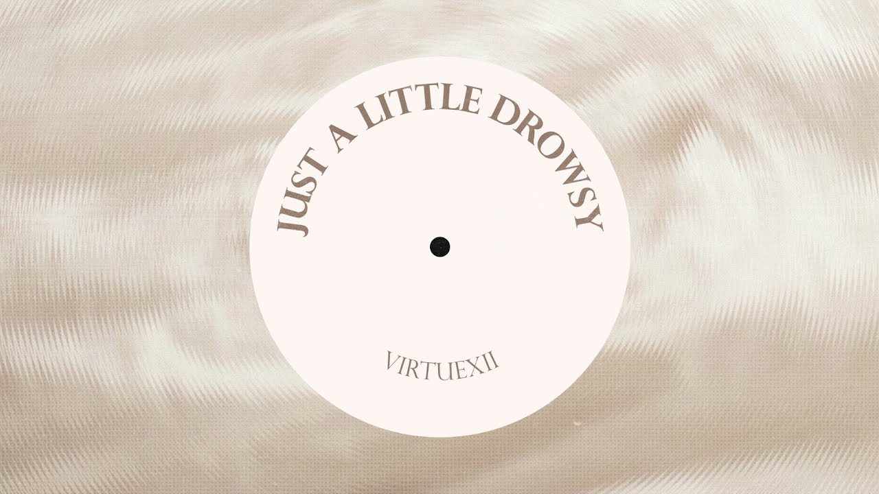 Just a little drowsy - VirtueXII