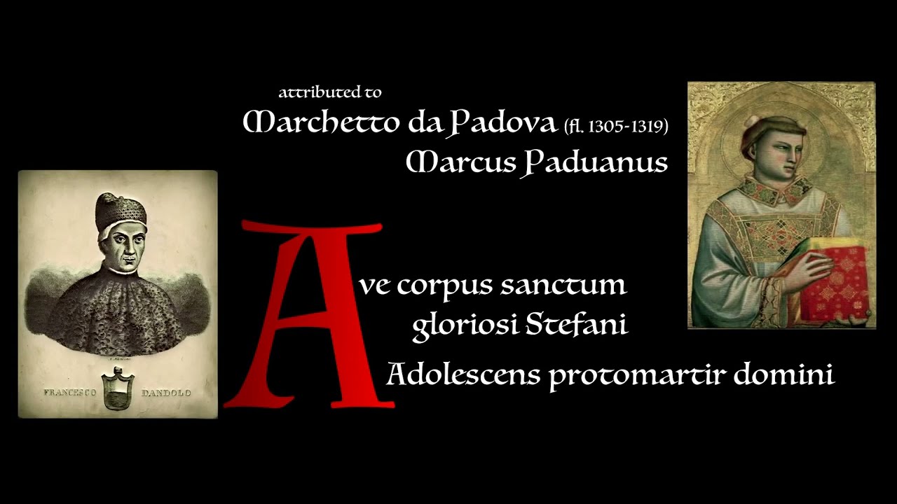 Marchetto da Padova ___ Ave corpus sanctum gloriosi Stefani