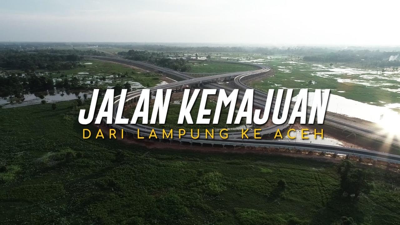 JALAN KEMAJUAN: DARI LAMPUNG KE ACEH
