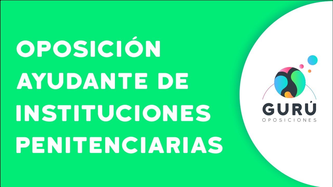 Gur&uacute; Oposiciones | Oposici&oacute;n Ayudante de Instituciones Penitenciarias