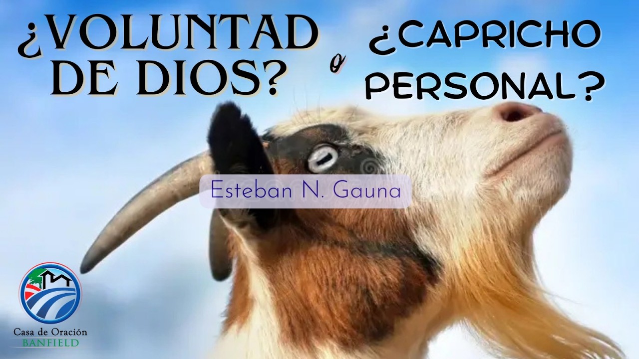 ¿Voluntad De Dios O Capricho Personal? | Esteban Gauna