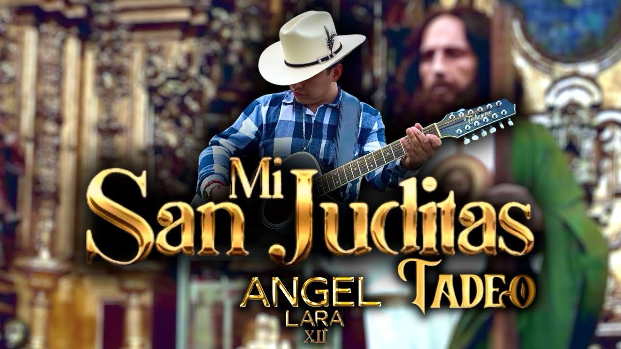 Angel Lara Xll - Mi San Juditas Tadeo - (Video Oficial)