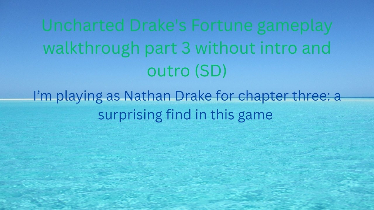 Uncharted Drake's Fortune gameplay walkthrough part 3 without intro and outro (SD)