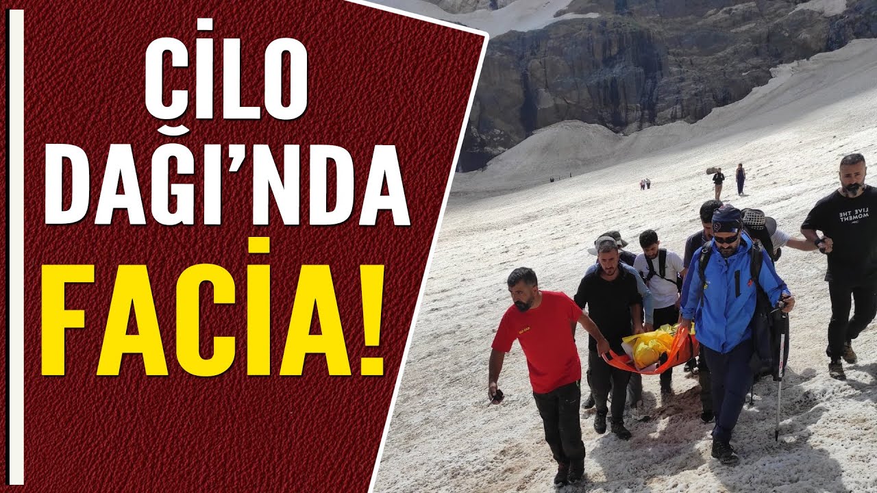 CİLO DAĞI'NDA FACİA!