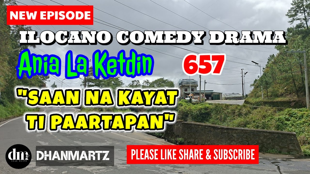 NEW EPISODE | SAAN NA KAYAT TI PAARTAPAN | ANIA LA KETDIN 657 | ILOCANO COMEDY DRAMA | DHANMARTZ