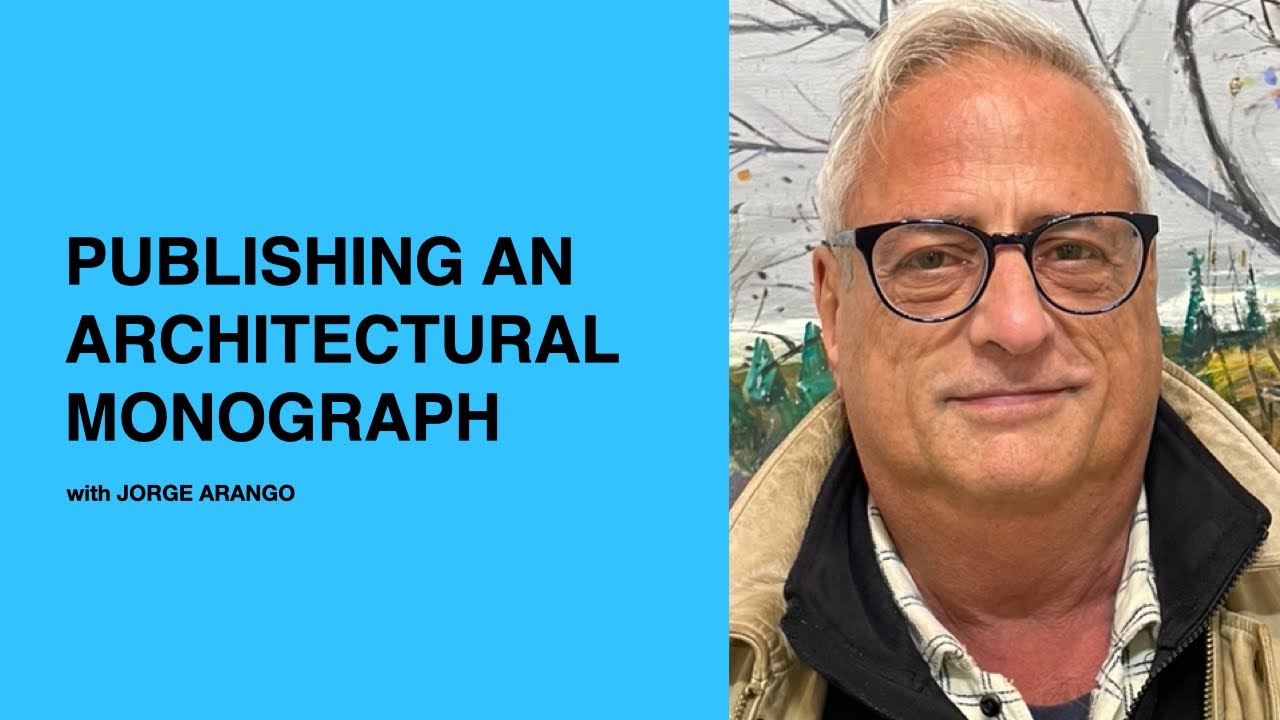 448: Publishing an Architectural Monograph with Jorge Arango