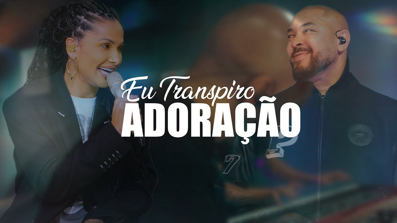 EU TRANSPIRO ADORAÇÃO EM CASA