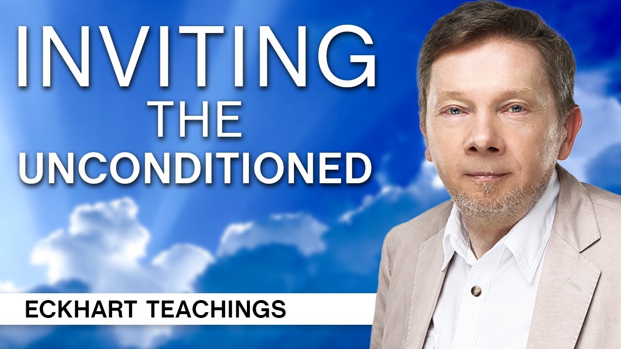 Inviting The Unconditioned | Eckhart Tolle Teachings