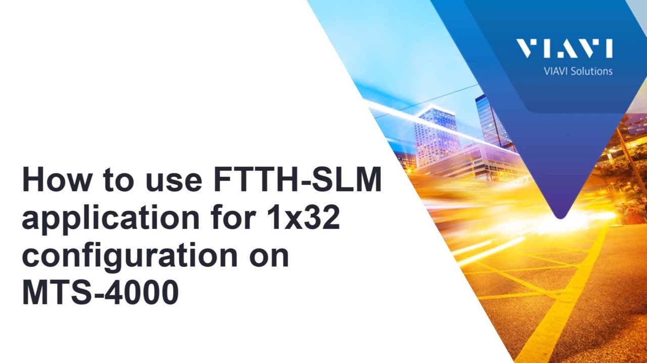 VIAVI T-BERD/MTS-4000: How to use FTTH-SLM application for 1x32 configuration