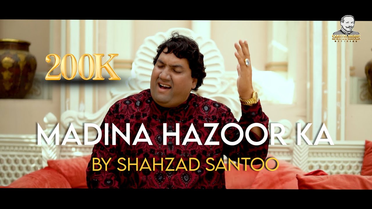Madina Hazoor Ka – Official Video A Soulful Naat by Shahzad Santoo | 2025