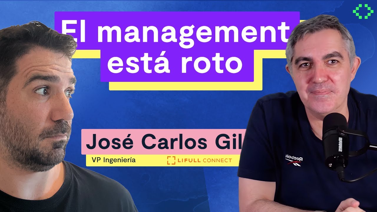 El management está roto: Entrevista a José Carlos Gil (VP Ingeniería en Lifull Connect)