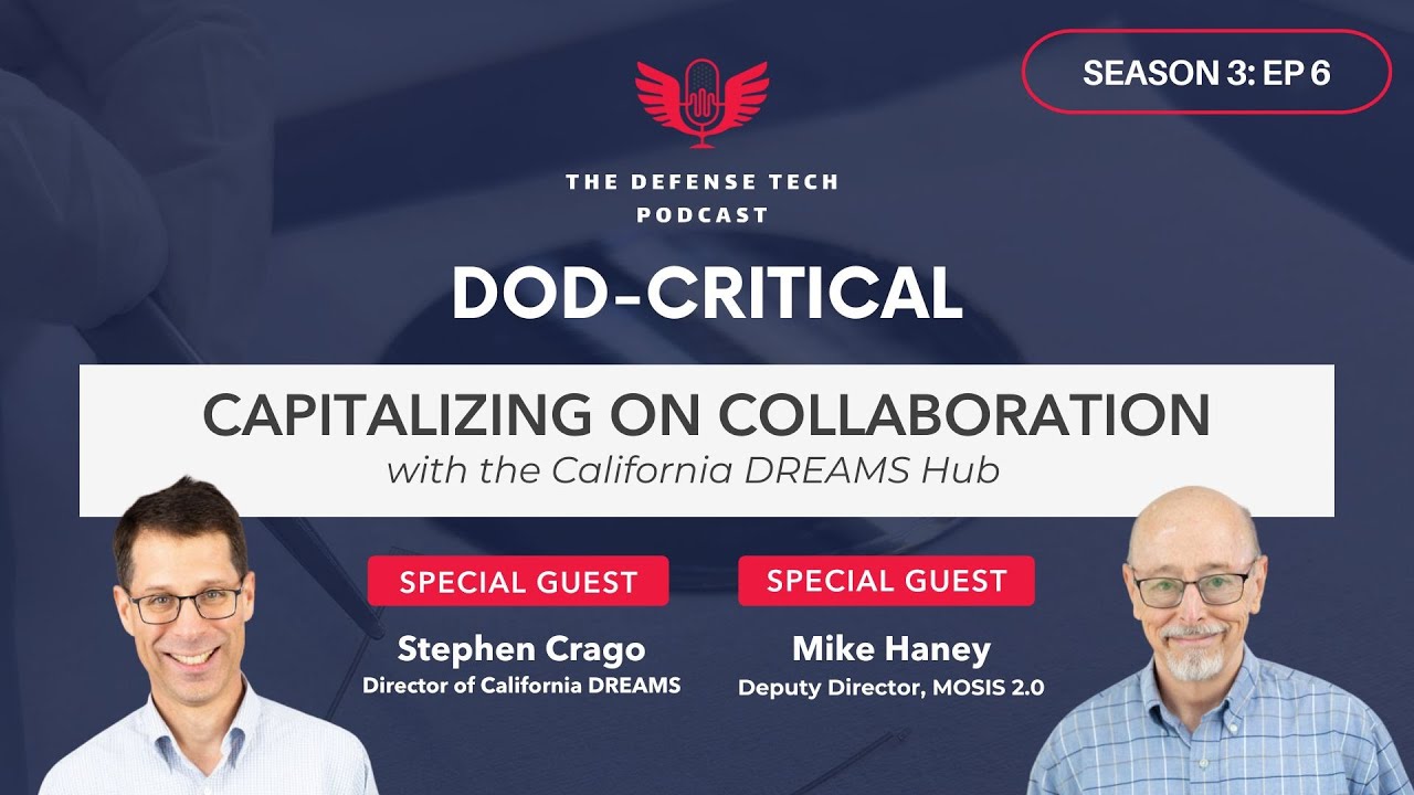 The Defense Tech Podcast: Capitalizing on Collaboration with the California DREAMS Superhub