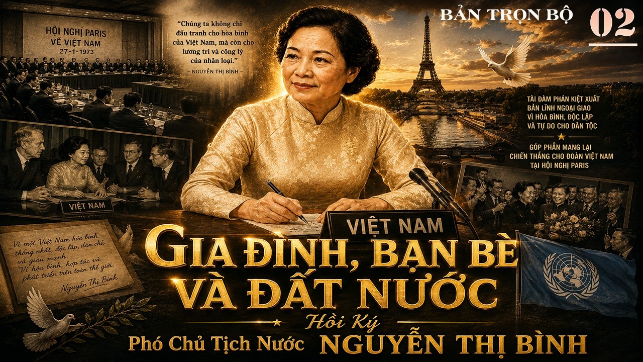 (Trọn Bộ) GIA ĐÌNH,BẠN BÈ VÀ ĐẤT NƯỚC Phần 02 | Hồi Ký Nguyễn Thị Bình | Hồi Ký Chiến Tranh