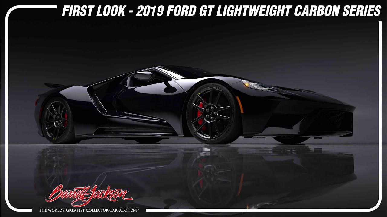 FIRST LOOK - 2019 Ford GT Lightweight Carbon Series - BARRETT-JACKSON 2023 SCOTTSDALE AUCTION