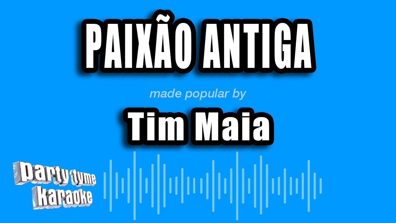Tim Maia - Paixão Antiga (Versão Karaokê)