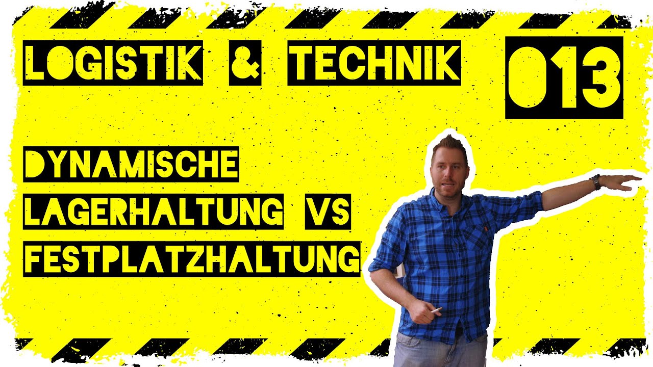logistik&technik #013: Dynamische/Chaotische Lagerhaltung vs. Festplatzsystem