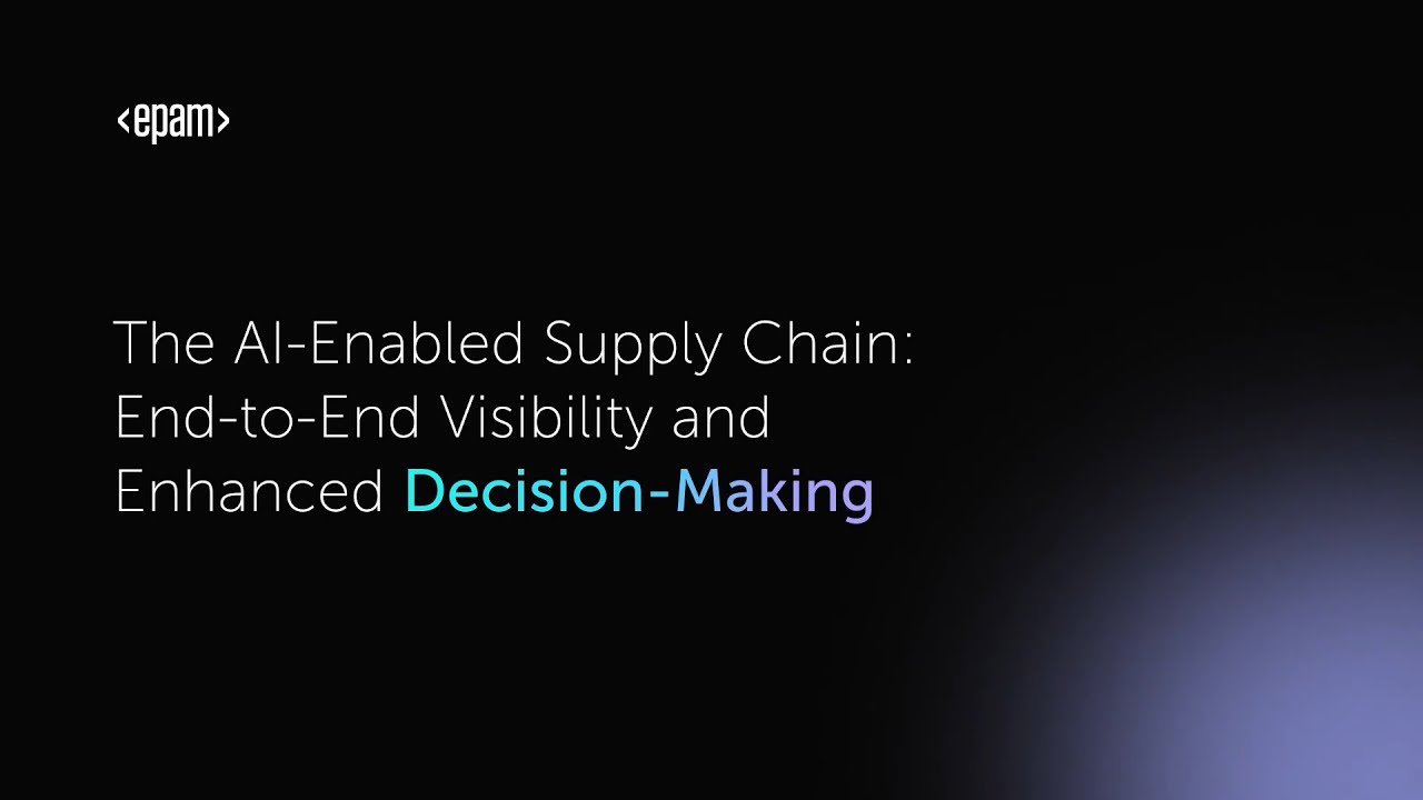 The AI-Enabled Supply Chain: End-to-End Visibility and Enhanced Decision-Making